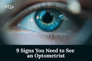 9 signs you need to see an optometrist